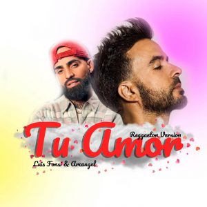 Luis Fonsi Ft Arcangel – Tu Amor (Reggaeton Version)